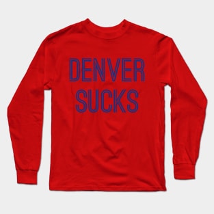 Denver Sucks (Royal Text) Long Sleeve T-Shirt